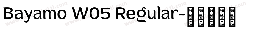 Bayamo W05 Regular字体转换